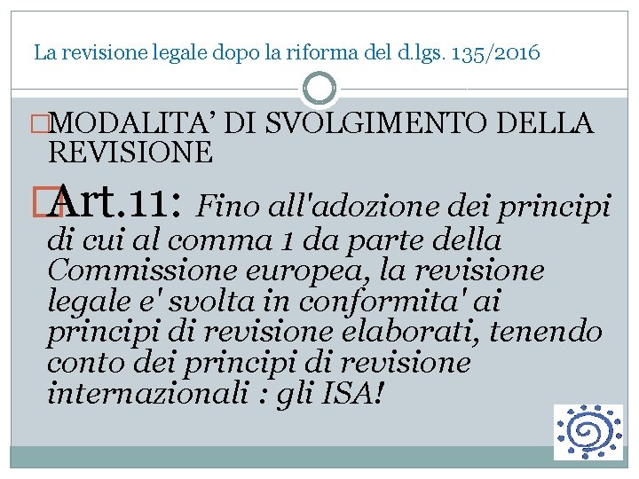  La revisione legale dopo la riforma del d. lgs. 135/2016 �MODALITA’ DI SVOLGIMENTO