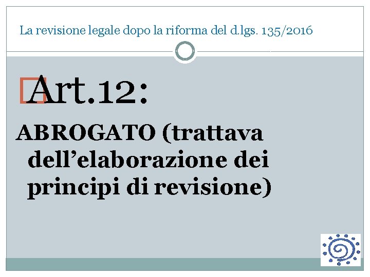  La revisione legale dopo la riforma del d. lgs. 135/2016 � Art. 12: