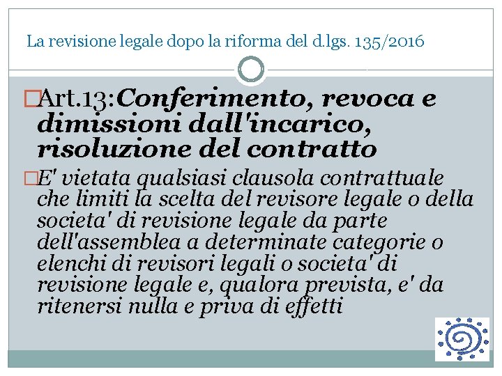  La revisione legale dopo la riforma del d. lgs. 135/2016 �Art. 13: Conferimento,