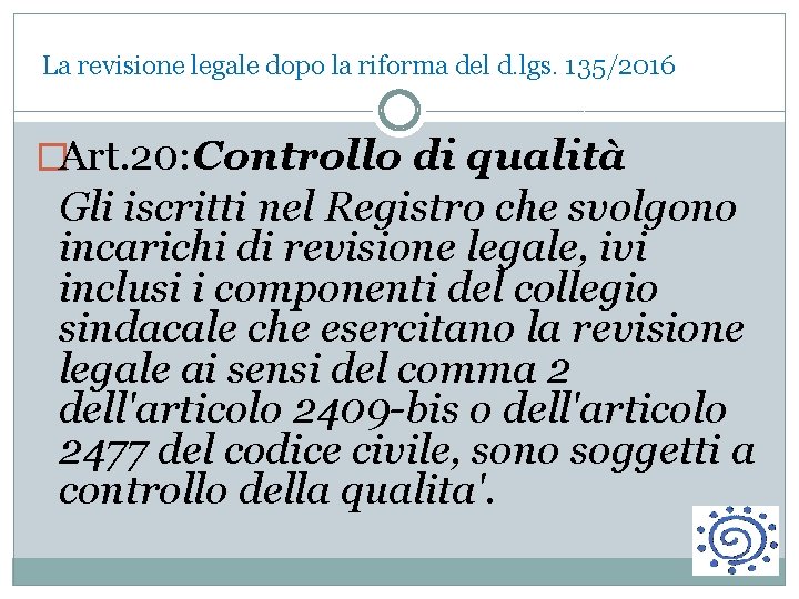  La revisione legale dopo la riforma del d. lgs. 135/2016 �Art. 20: Controllo