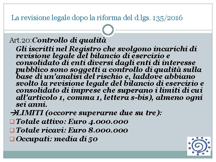  La revisione legale dopo la riforma del d. lgs. 135/2016 Art. 20: Controllo