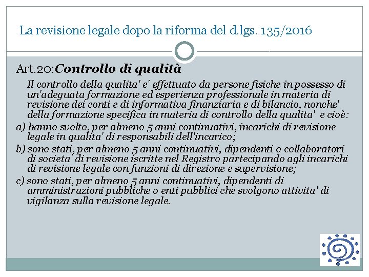  La revisione legale dopo la riforma del d. lgs. 135/2016 Art. 20: Controllo