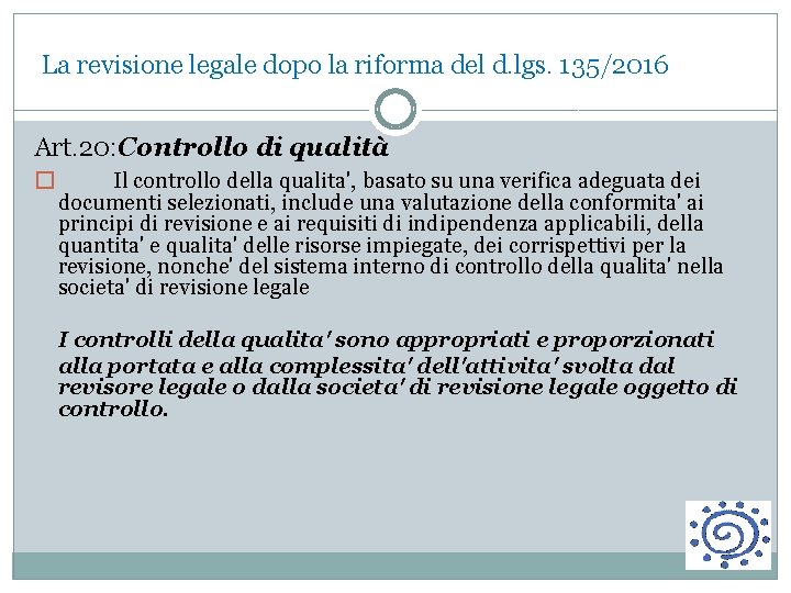  La revisione legale dopo la riforma del d. lgs. 135/2016 Art. 20: Controllo