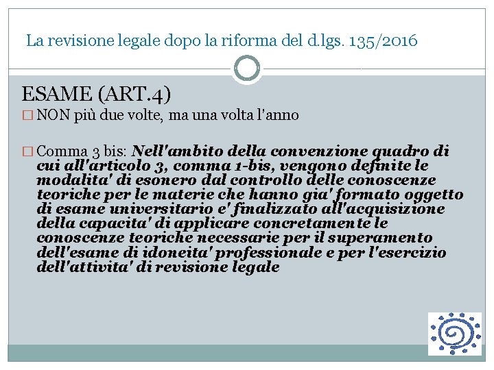  La revisione legale dopo la riforma del d. lgs. 135/2016 ESAME (ART. 4)