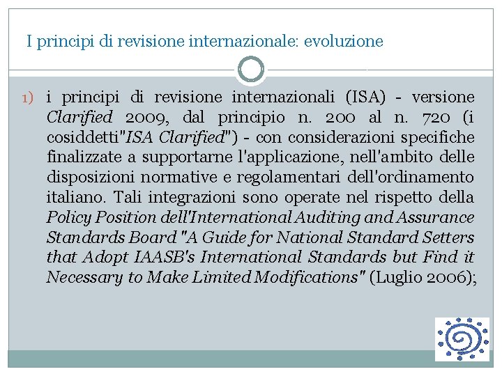  I principi di revisione internazionale: evoluzione 1) i principi di revisione internazionali (ISA)