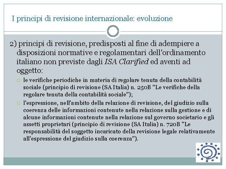  I principi di revisione internazionale: evoluzione 2) principi di revisione, predisposti al fine