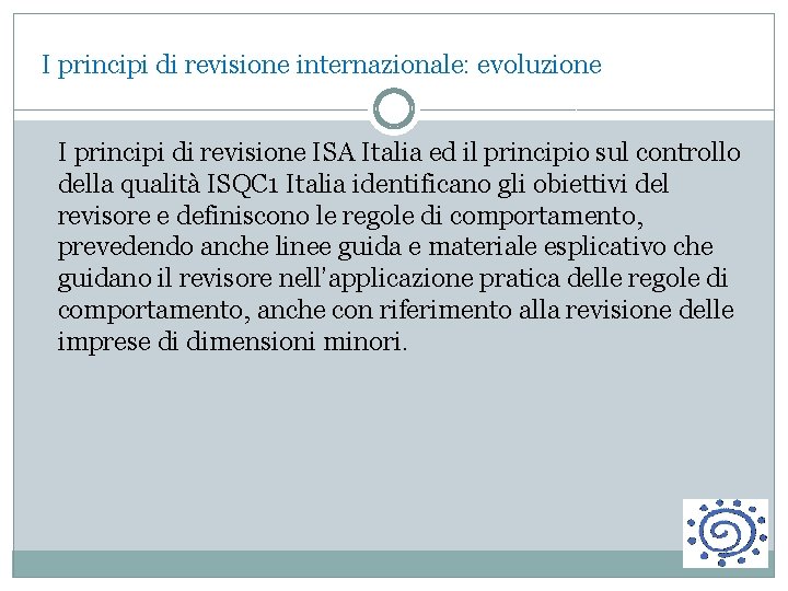  I principi di revisione internazionale: evoluzione I principi di revisione ISA Italia ed