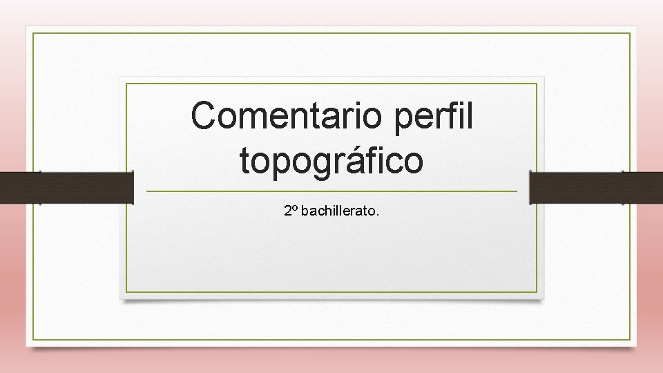Comentario perfil topográfico 2º bachillerato. 