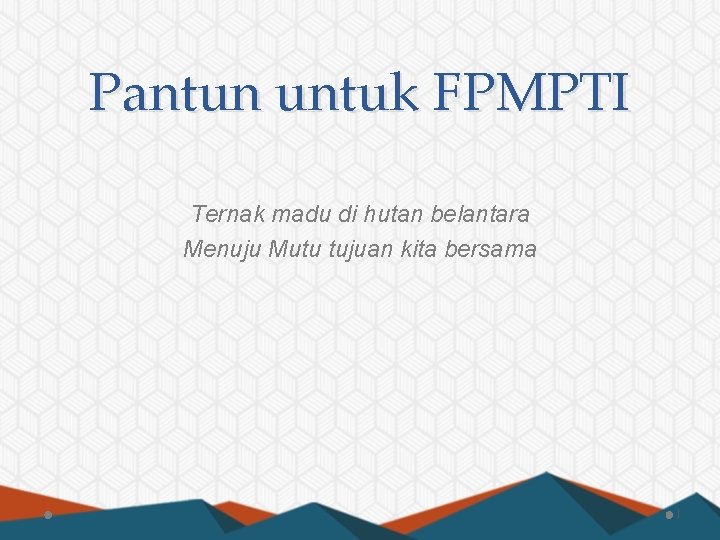 Pantun untuk FPMPTI Ternak madu di hutan belantara Menuju Mutu tujuan kita bersama 1