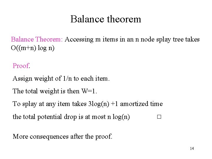 Balance theorem Balance Theorem: Accessing m items in an n node splay tree takes