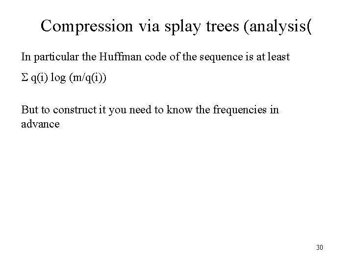 Compression via splay trees (analysis( In particular the Huffman code of the sequence is