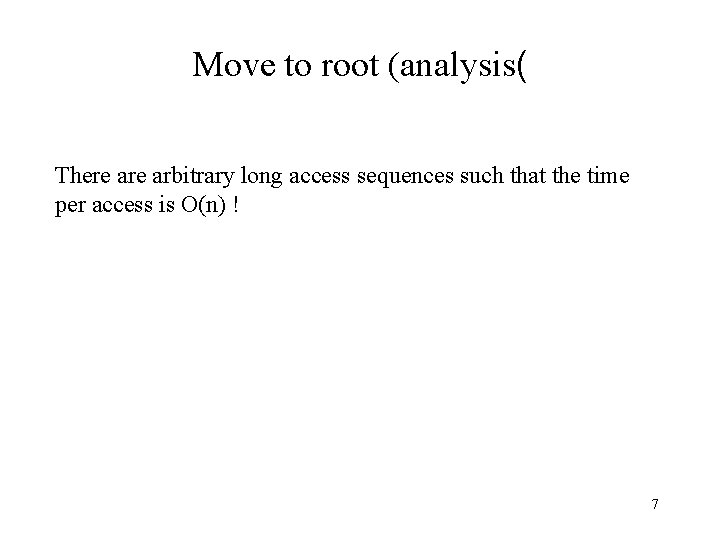 Move to root (analysis( There arbitrary long access sequences such that the time per