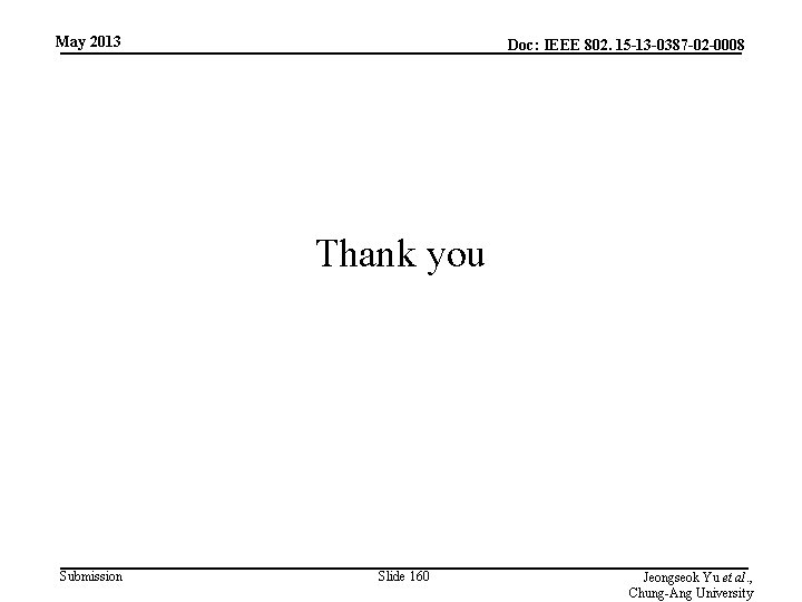 May 2013 Doc: IEEE 802. 15 -13 -0387 -02 -0008 Thank you Submission Slide