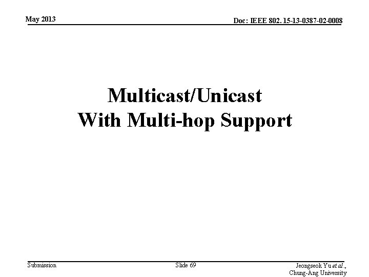 May 2013 Doc: IEEE 802. 15 -13 -0387 -02 -0008 Multicast/Unicast With Multi-hop Support