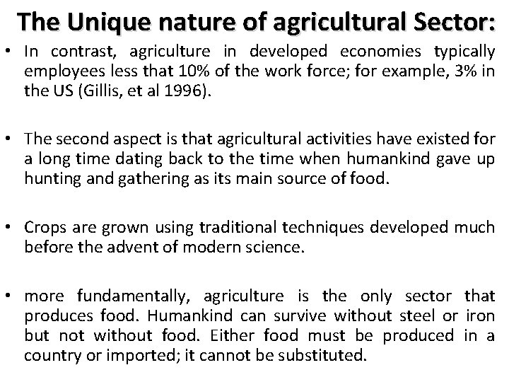 The Unique nature of agricultural Sector: • In contrast, agriculture in developed economies typically