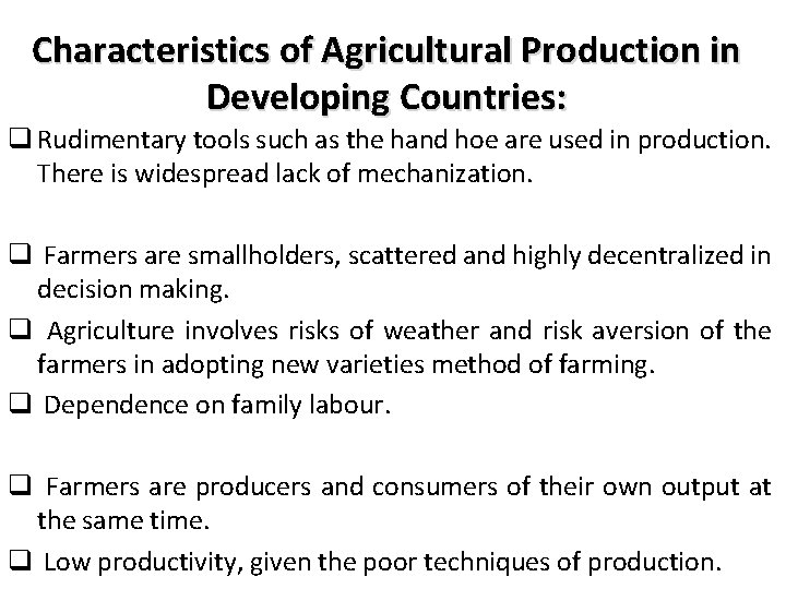 Characteristics of Agricultural Production in Developing Countries: q Rudimentary tools such as the hand