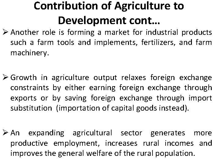 Contribution of Agriculture to Development cont… Ø Another role is forming a market for
