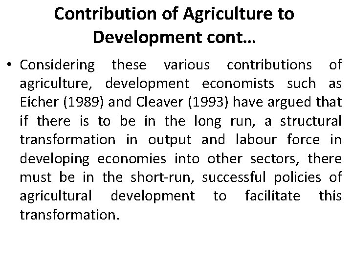 Contribution of Agriculture to Development cont… • Considering these various contributions of agriculture, development