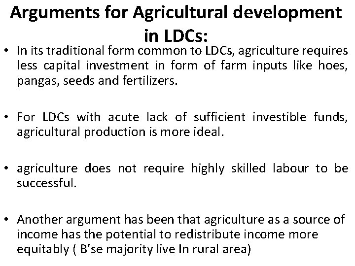 Arguments for Agricultural development in LDCs: • In its traditional form common to LDCs,