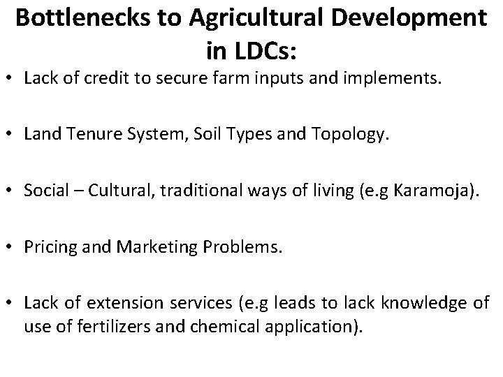 Bottlenecks to Agricultural Development in LDCs: • Lack of credit to secure farm inputs