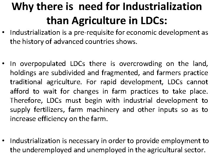 Why there is need for Industrialization than Agriculture in LDCs: • Industrialization is a
