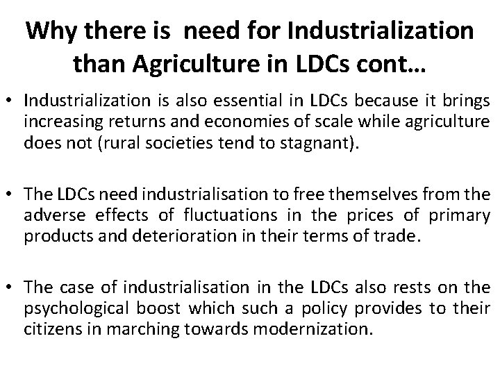 Why there is need for Industrialization than Agriculture in LDCs cont… • Industrialization is