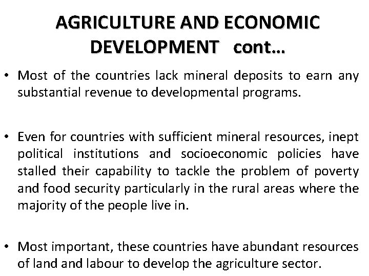 AGRICULTURE AND ECONOMIC DEVELOPMENT cont… • Most of the countries lack mineral deposits to