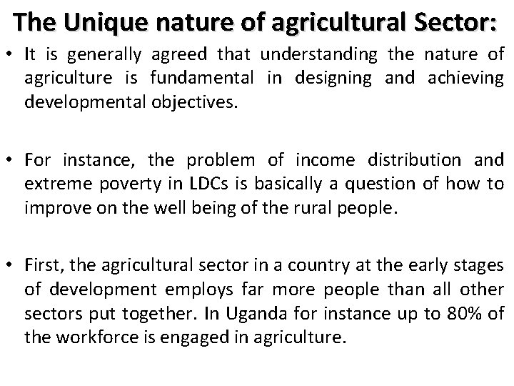 The Unique nature of agricultural Sector: • It is generally agreed that understanding the