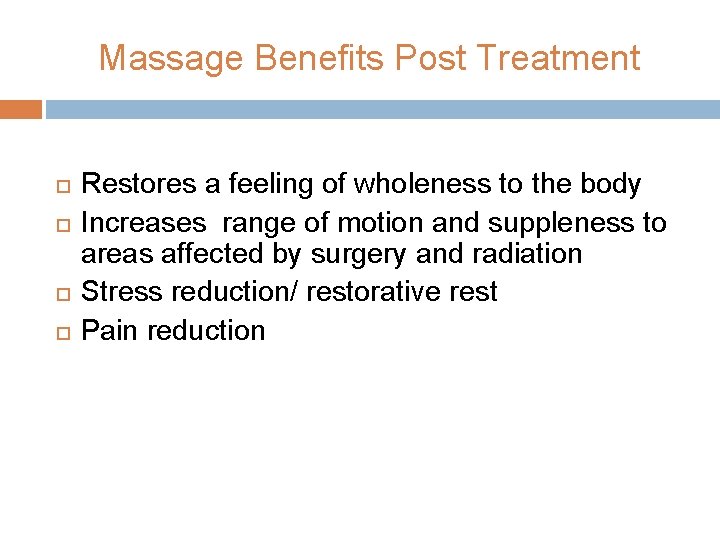 Massage Benefits Post Treatment Restores a feeling of wholeness to the body Increases range