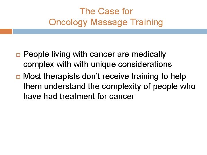 The Case for Oncology Massage Training People living with cancer are medically complex with