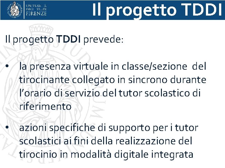 Il progetto TDDI prevede: • la presenza virtuale in classe/sezione del tirocinante collegato in