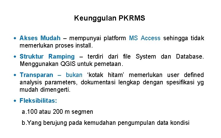 Keunggulan PKRMS Akses Mudah – mempunyai platform MS Access sehingga tidak memerlukan proses install.