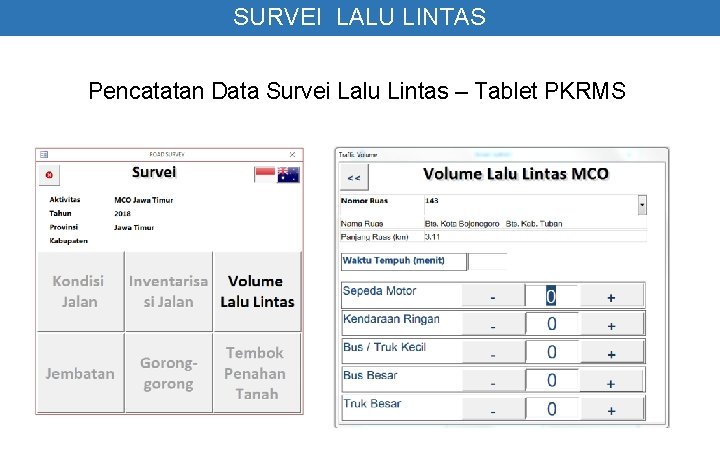 SURVEI LALU LINTAS Pencatatan Data Survei Lalu Lintas – Tablet PKRMS 