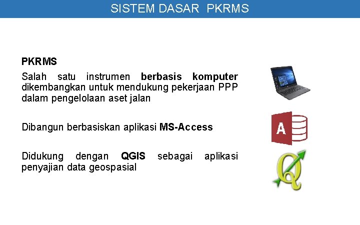 SISTEM DASAR PKRMS Salah satu instrumen berbasis komputer dikembangkan untuk mendukung pekerjaan PPP dalam