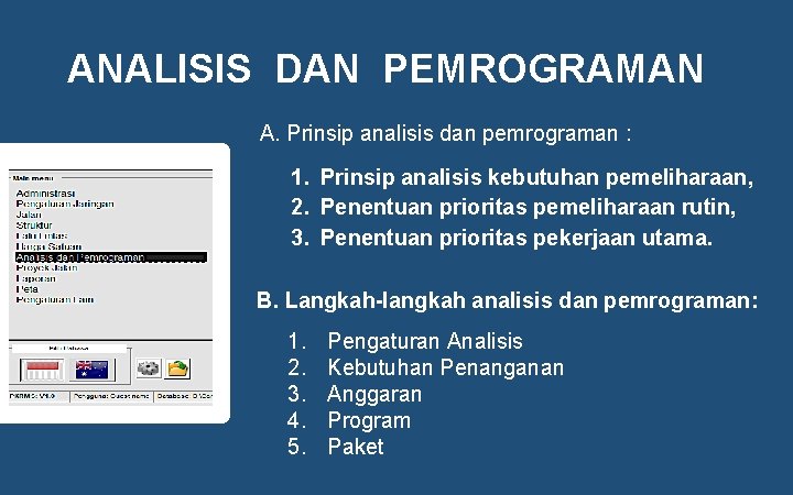 ANALISIS DAN PEMROGRAMAN A. Prinsip analisis dan pemrograman : 1. Prinsip analisis kebutuhan pemeliharaan,