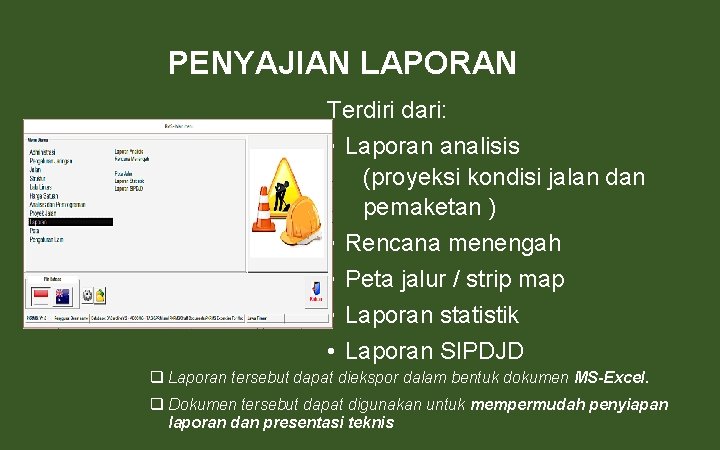 PENYAJIAN LAPORAN Terdiri dari: • Laporan analisis (proyeksi kondisi jalan dan pemaketan ) •