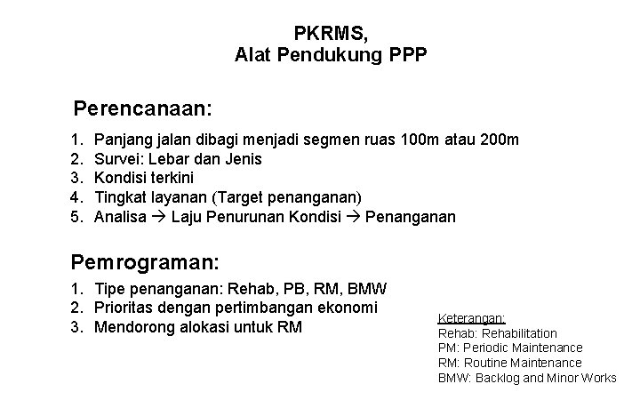 PKRMS, Alat Pendukung PPP Perencanaan: 1. 2. 3. 4. 5. Panjang jalan dibagi menjadi