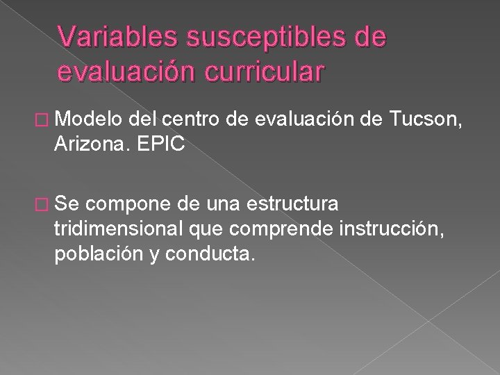 Variables susceptibles de evaluación curricular � Modelo del centro de evaluación de Tucson, Arizona.