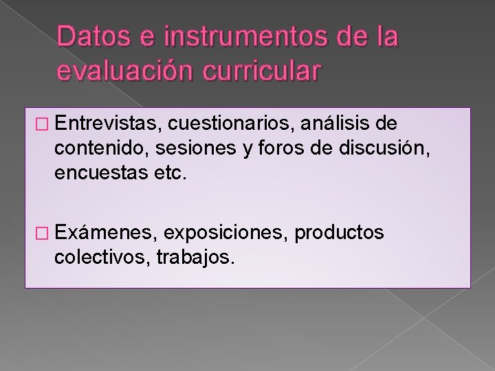 Datos e instrumentos de la evaluación curricular � Entrevistas, cuestionarios, análisis de contenido, sesiones