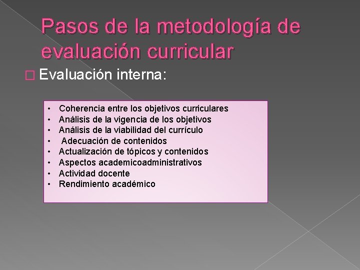 Pasos de la metodología de evaluación curricular � Evaluación • • interna: Coherencia entre