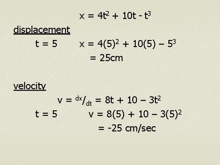 x = 4 t 2 + 10 t - t 3 displacement t=5 x