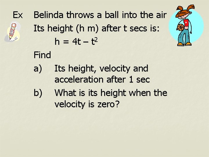 Ex Belinda throws a ball into the air Its height (h m) after t