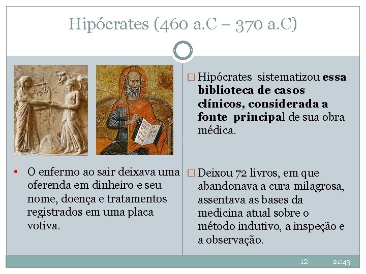Hipócrates (460 a. C – 370 a. C) � Hipócrates sistematizou essa biblioteca de Hipócrates (460 a. C – 370 a. C) � Hipócrates sistematizou essa biblioteca de