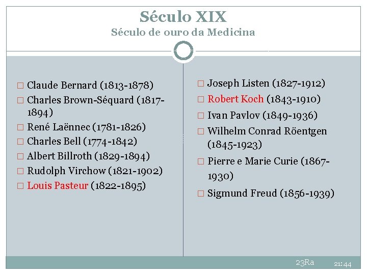 Século XIX Século de ouro da Medicina � Claude Bernard (1813 -1878) � Joseph Século XIX Século de ouro da Medicina � Claude Bernard (1813 -1878) � Joseph