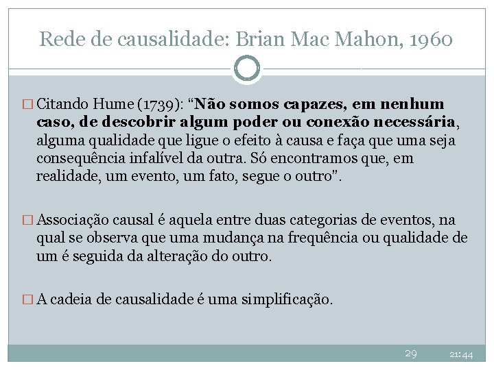 Rede de causalidade: Brian Mac Mahon, 1960 � Citando Hume (1739): “Não somos capazes, Rede de causalidade: Brian Mac Mahon, 1960 � Citando Hume (1739): “Não somos capazes,
