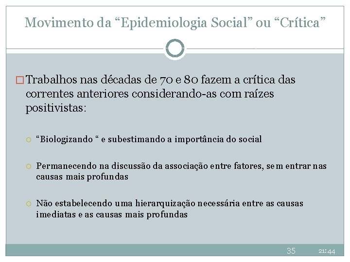 Movimento da “Epidemiologia Social” ou “Crítica” � Trabalhos nas décadas de 70 e 80 Movimento da “Epidemiologia Social” ou “Crítica” � Trabalhos nas décadas de 70 e 80