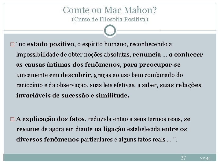 Comte ou Mac Mahon? (Curso de Filosofia Positiva) � “no estado positivo, o espírito Comte ou Mac Mahon? (Curso de Filosofia Positiva) � “no estado positivo, o espírito