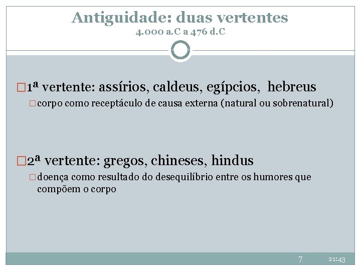 Antiguidade: duas vertentes 4. 000 a. C a 476 d. C � 1ª vertente: Antiguidade: duas vertentes 4. 000 a. C a 476 d. C � 1ª vertente: