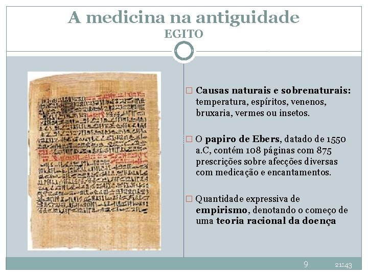 A medicina na antiguidade EGITO � Causas naturais e sobrenaturais: temperatura, espíritos, venenos, bruxaria, A medicina na antiguidade EGITO � Causas naturais e sobrenaturais: temperatura, espíritos, venenos, bruxaria,