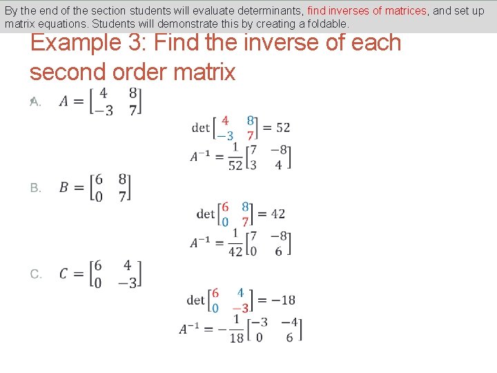 By the end of the section students will evaluate determinants, find inverses of matrices, By the end of the section students will evaluate determinants, find inverses of matrices,